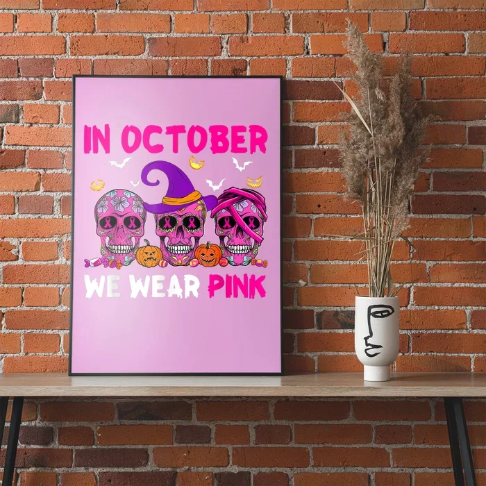 In October We Wear Pink Sugar Skull Halloween Breast Cancer Poster