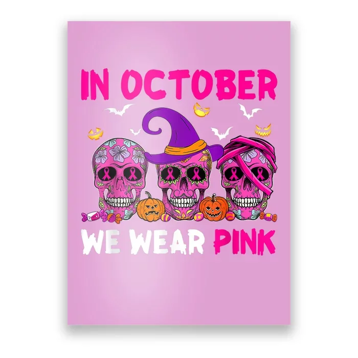 In October We Wear Pink Sugar Skull Halloween Breast Cancer Poster