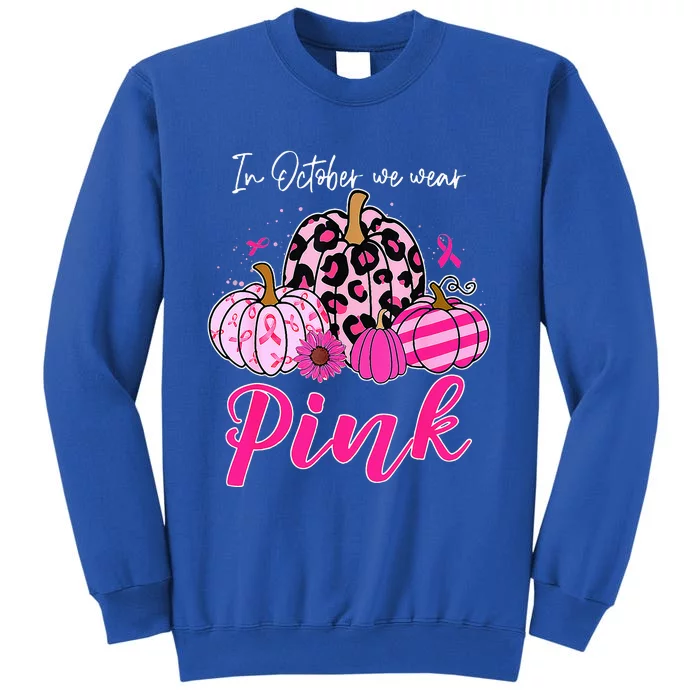 In October We Wear Pink Pumpkin Breast Cancer Awareness Tall Sweatshirt