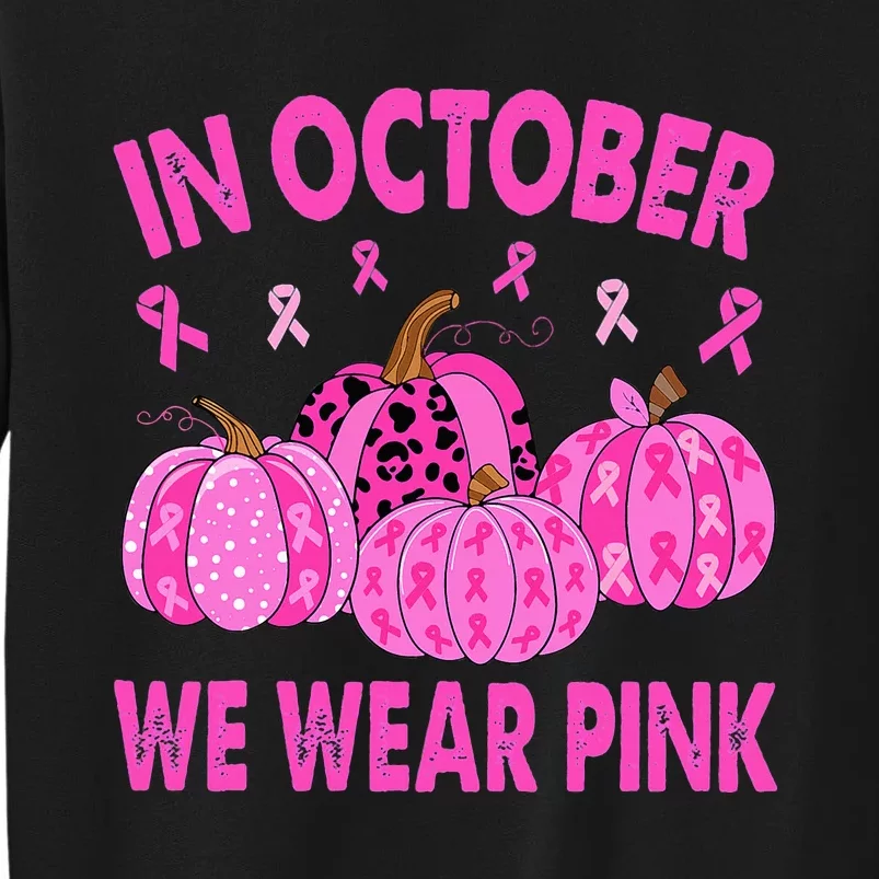 In October We Wear Pink Breast Cancer Halloween Pumpkin Tall Sweatshirt