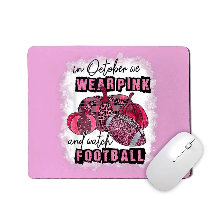 In October We Wear Pink And Watch Football Cancer Awareness Mousepad