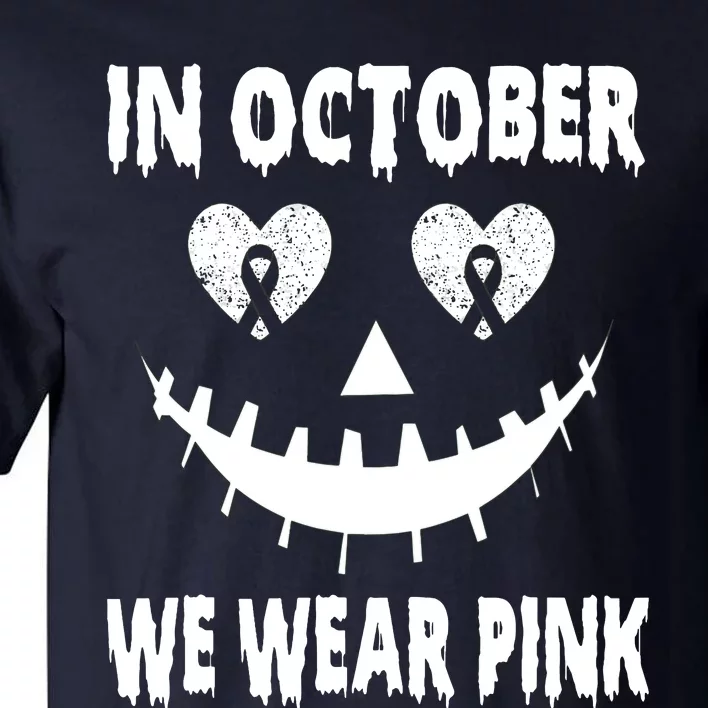 In October We Wear Pink Breast Cancer Jackolantern Halloween Tall T-Shirt