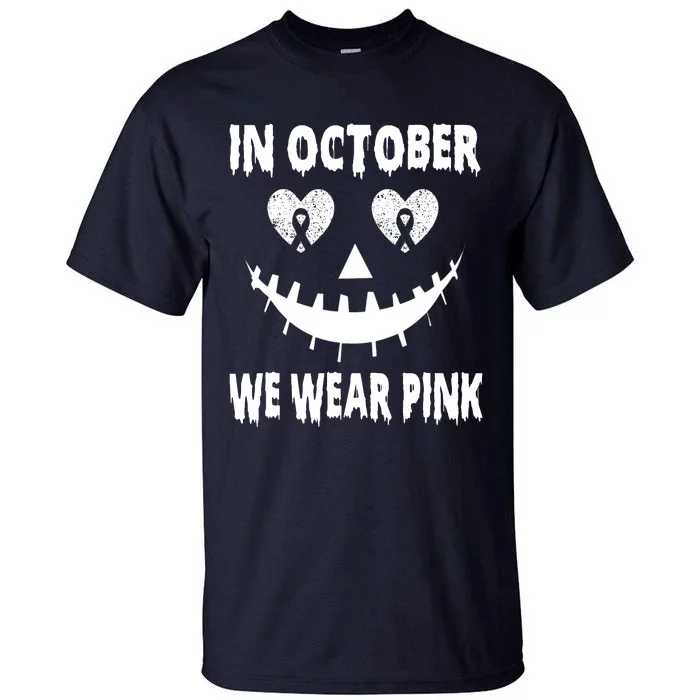 In October We Wear Pink Breast Cancer Jackolantern Halloween Tall T-Shirt