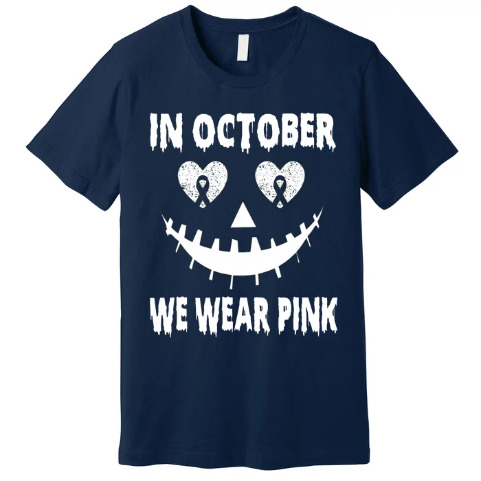 In October We Wear Pink Breast Cancer Jackolantern Halloween Premium T-Shirt