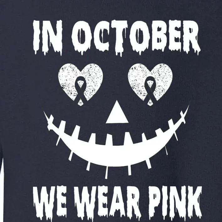 In October We Wear Pink Breast Cancer Jackolantern Halloween Toddler Sweatshirt