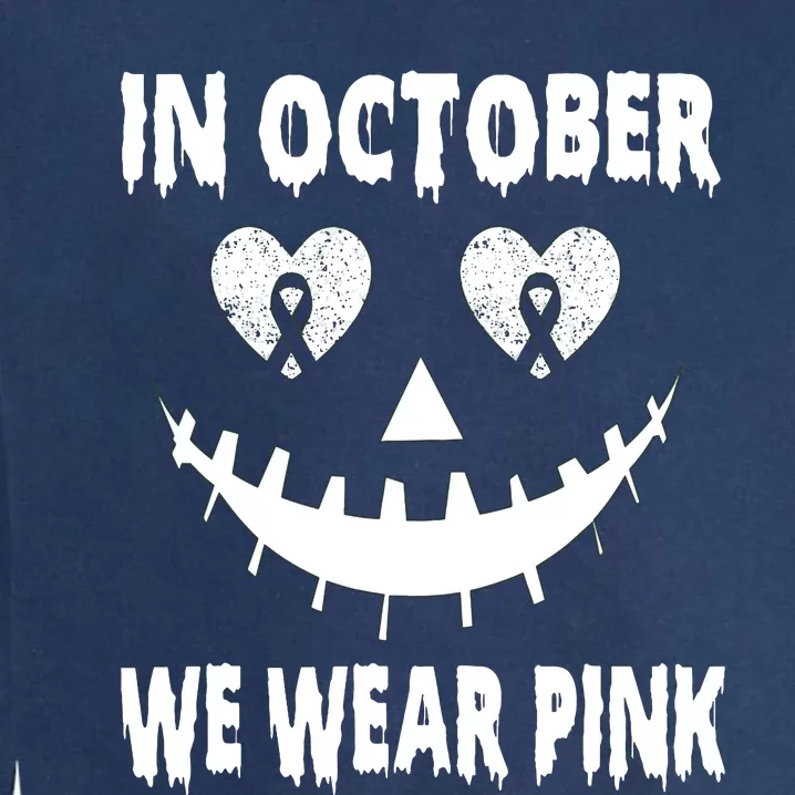 In October We Wear Pink Breast Cancer Jackolantern Halloween Garment-Dyed Sweatshirt