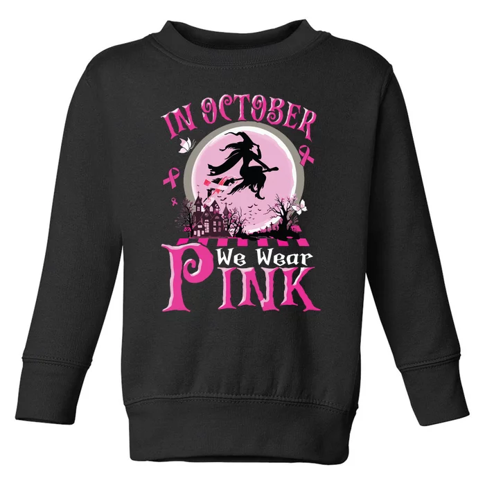 In October We Wear Pink Ribbon Witch Halloween Breast Cancer Toddler Sweatshirt