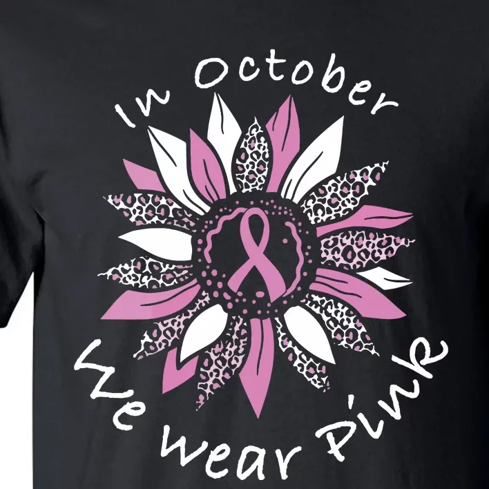 In October We Wear Pink Sunflower Breast Cancer Awareness Tall T-Shirt