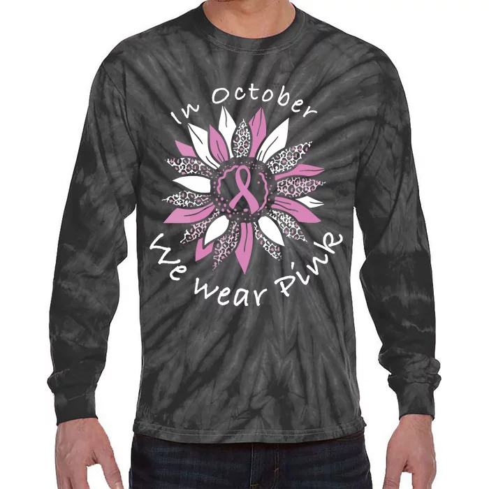 In October We Wear Pink Sunflower Breast Cancer Awareness Tie-Dye Long Sleeve Shirt