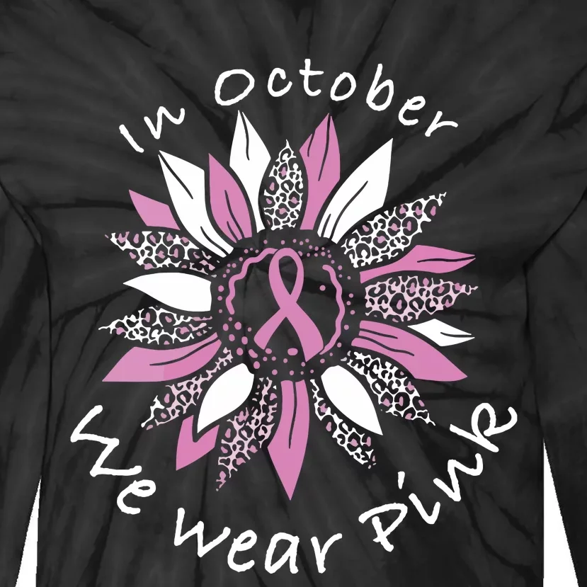 In October We Wear Pink Sunflower Breast Cancer Awareness Tie-Dye Long Sleeve Shirt