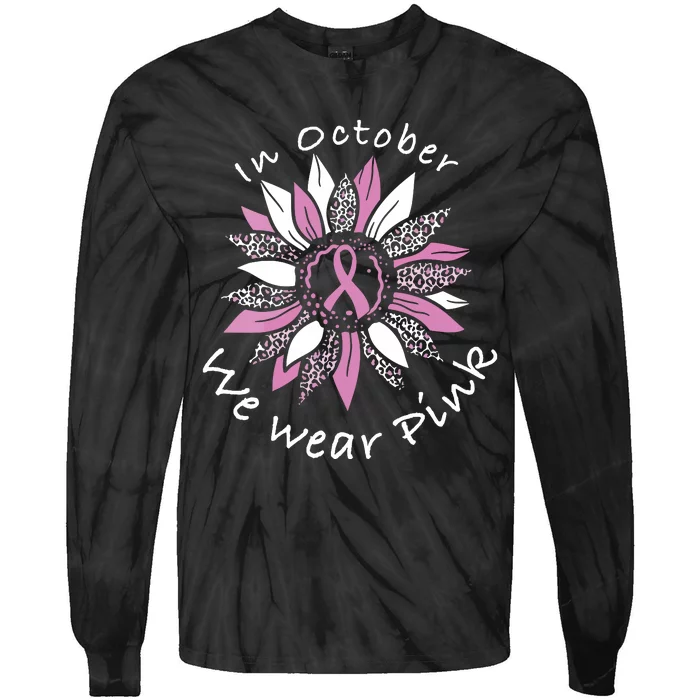 In October We Wear Pink Sunflower Breast Cancer Awareness Tie-Dye Long Sleeve Shirt