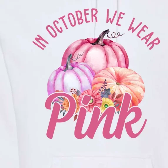 In October We Wear Pink Pumpkin Patch Breast Cancer Premium Hoodie