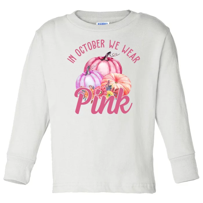 In October We Wear Pink Pumpkin Patch Breast Cancer Toddler Long Sleeve Shirt