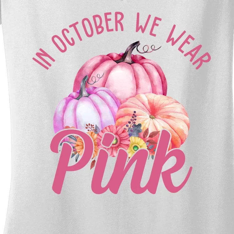 In October We Wear Pink Pumpkin Patch Breast Cancer Women's V-Neck T-Shirt