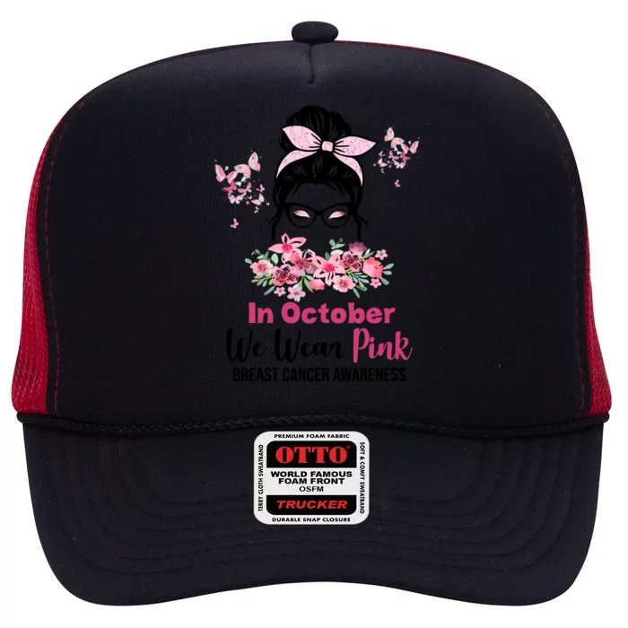 In October We Wear Pink Breast Cancer Messy Bun Floral High Crown Mesh Trucker Hat