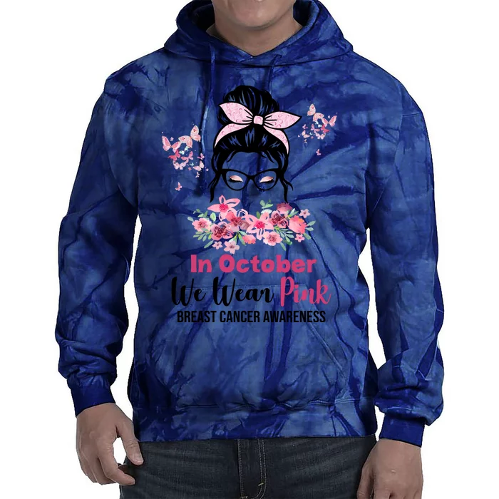 In October We Wear Pink Breast Cancer Messy Bun Floral Tie Dye Hoodie