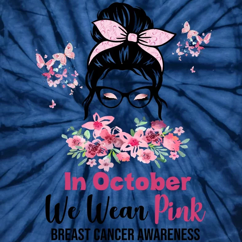 In October We Wear Pink Breast Cancer Messy Bun Floral Tie-Dye T-Shirt