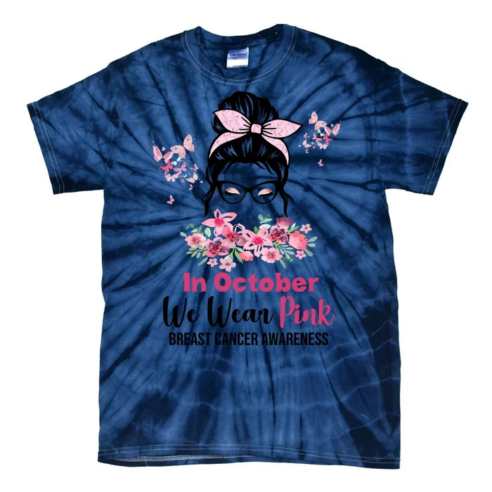 In October We Wear Pink Breast Cancer Messy Bun Floral Tie-Dye T-Shirt