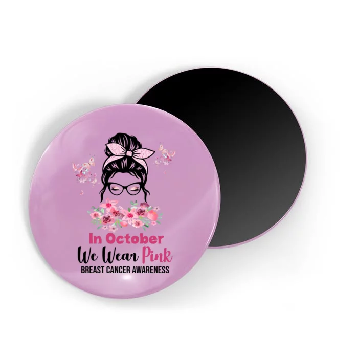 In October We Wear Pink Breast Cancer Messy Bun Floral Magnet