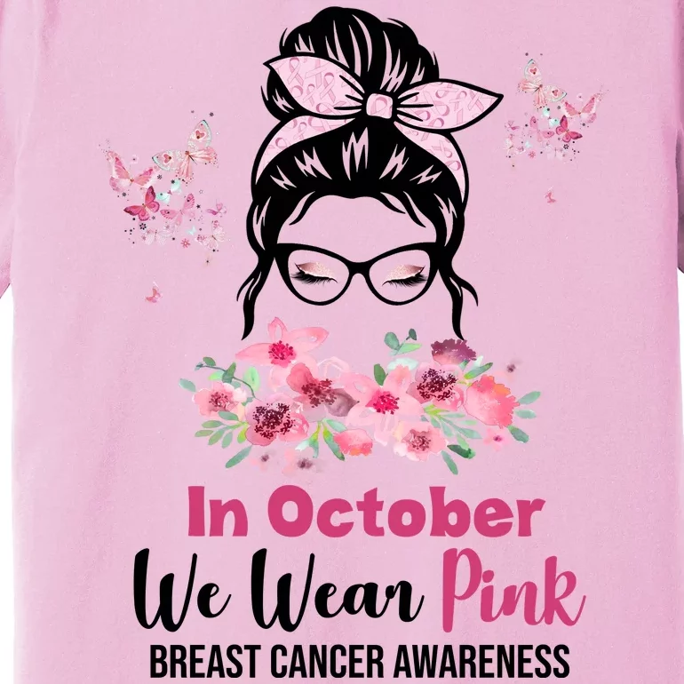 In October We Wear Pink Breast Cancer Messy Bun Floral Premium T-Shirt