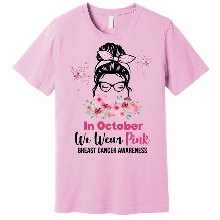 In October We Wear Pink Breast Cancer Messy Bun Floral Premium T-Shirt