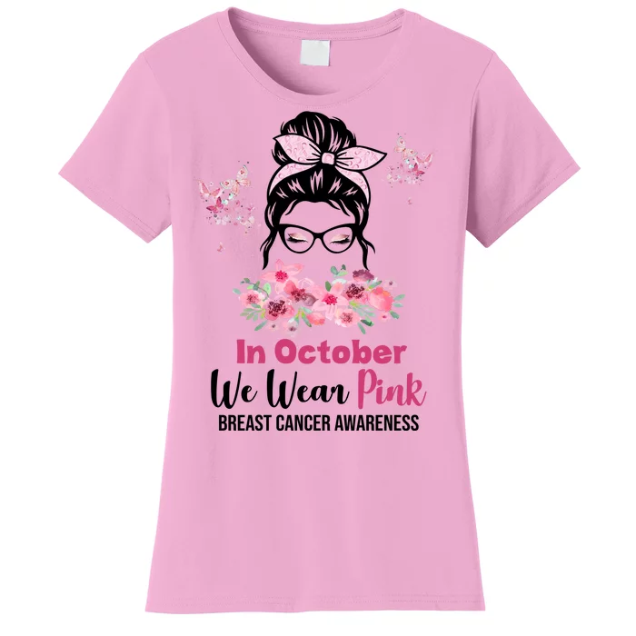 In October We Wear Pink Breast Cancer Messy Bun Floral Women's T-Shirt