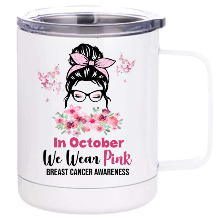 In October We Wear Pink Breast Cancer Messy Bun Floral Front & Back 12oz Stainless Steel Tumbler Cup