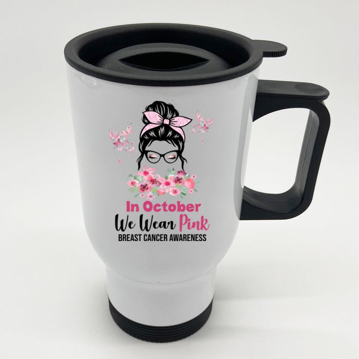 In October We Wear Pink Breast Cancer Messy Bun Floral Front & Back Stainless Steel Travel Mug