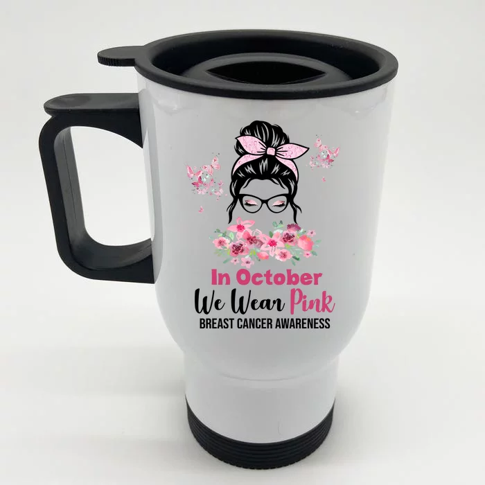 In October We Wear Pink Breast Cancer Messy Bun Floral Front & Back Stainless Steel Travel Mug