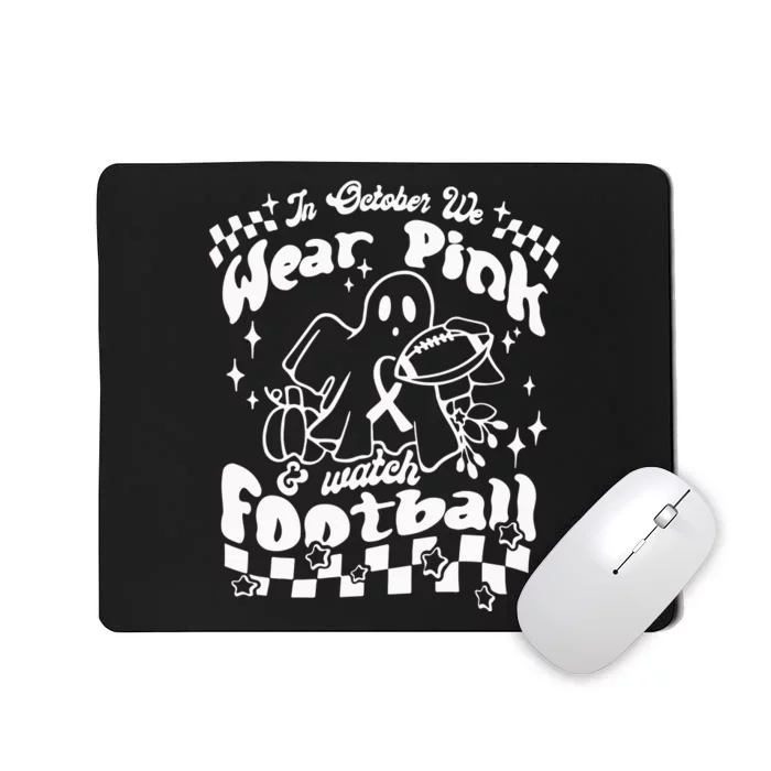 In October We Wear Pink And Watch Football Breast Cancer Awareness Mousepad