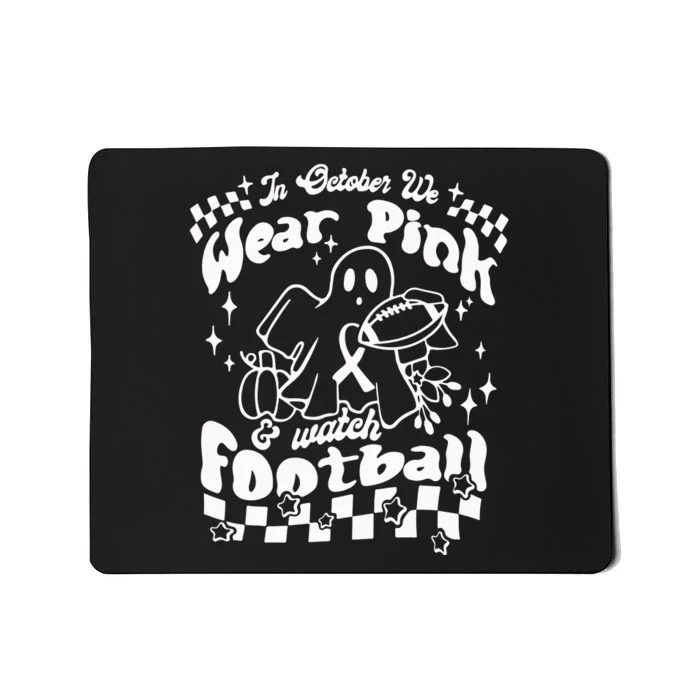 In October We Wear Pink And Watch Football Breast Cancer Awareness Mousepad