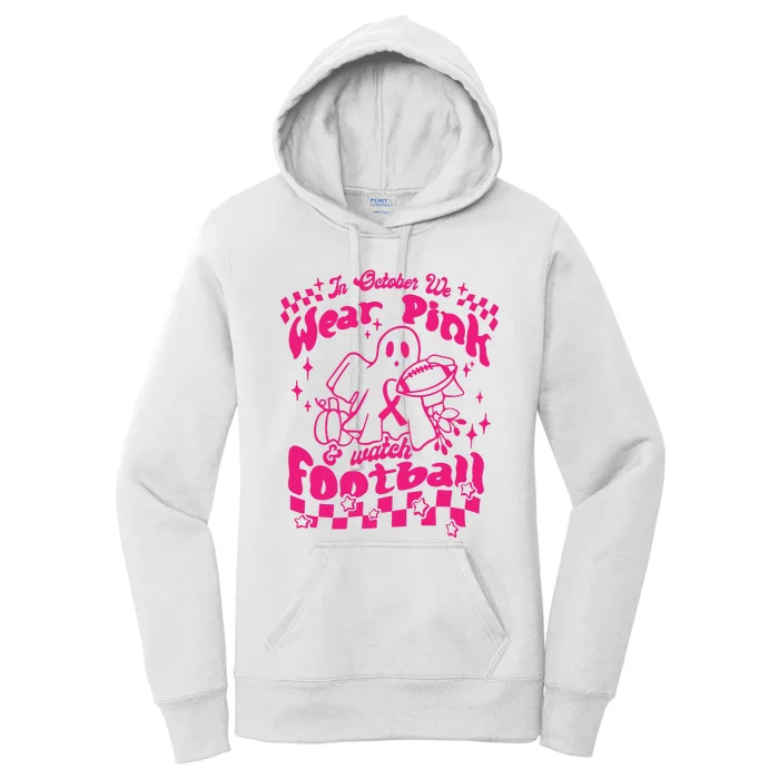 In October We Wear Pink And Watch Football Breast Cancer Awareness Women's Pullover Hoodie