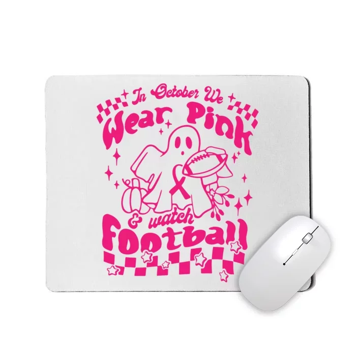 In October We Wear Pink And Watch Football Breast Cancer Awareness Mousepad