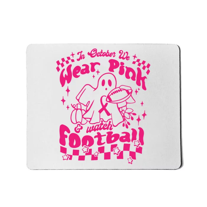 In October We Wear Pink And Watch Football Breast Cancer Awareness Mousepad