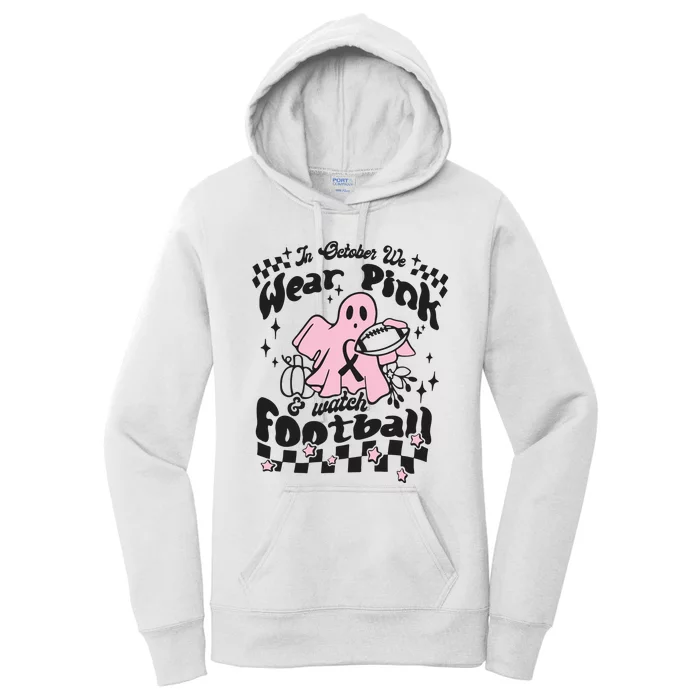 In October We Wear Pink And Watch Football Breast Cancer Awareness Women's Pullover Hoodie