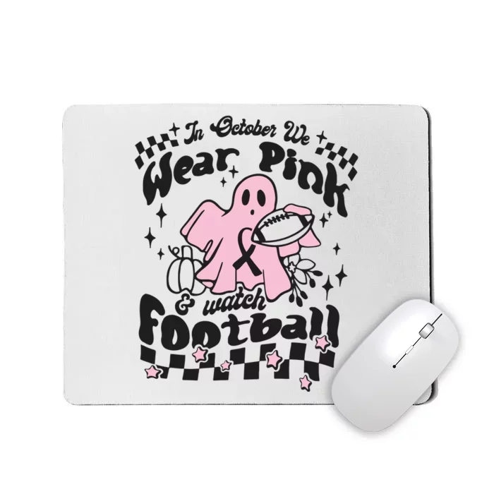 In October We Wear Pink And Watch Football Breast Cancer Awareness Mousepad