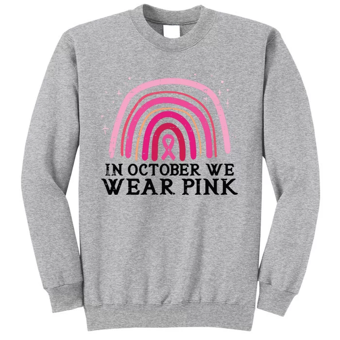 In October We Wear Pink Rainbow Breast Cancer Awareness Tall Sweatshirt