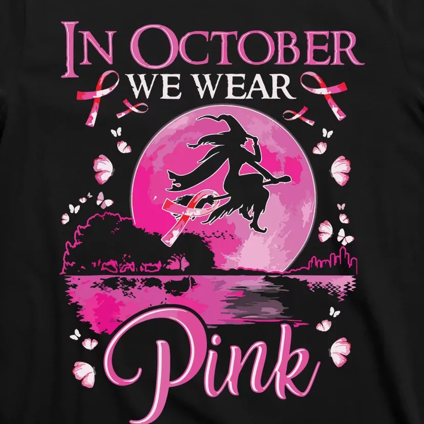 In October We Wear Pink Witch Breast Cancer Awareness T-Shirt