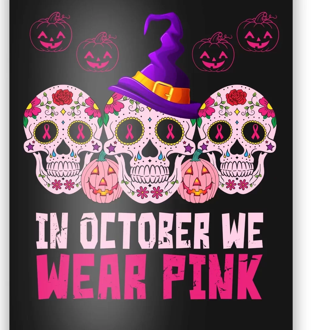 In October We Wear Pink Day Of The Dead Skulls Poster