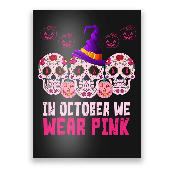 In October We Wear Pink Day Of The Dead Skulls Poster