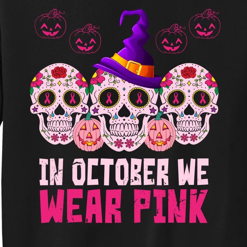 In October We Wear Pink Day Of The Dead Skulls Tall Sweatshirt