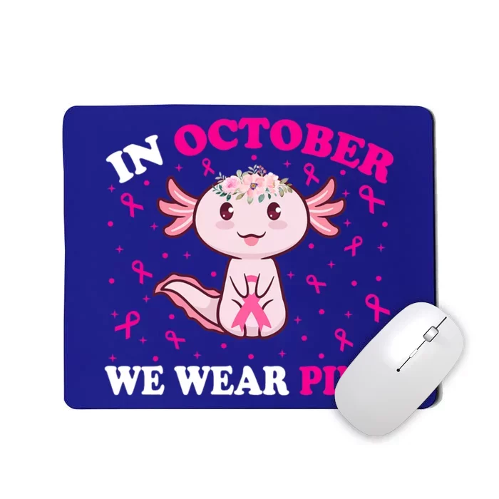 In October We Wear Pink Axolotl Lover Ribbon Breast Cancer Funny Gift Mousepad