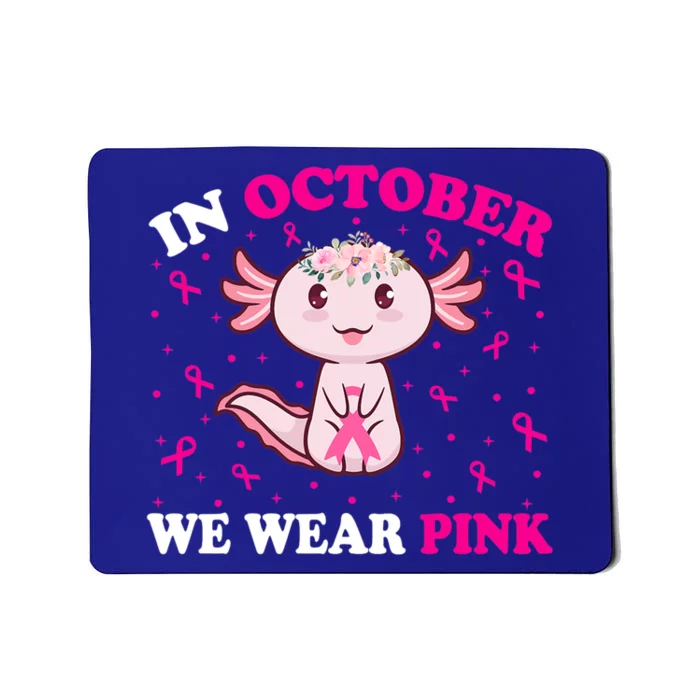 In October We Wear Pink Axolotl Lover Ribbon Breast Cancer Funny Gift Mousepad