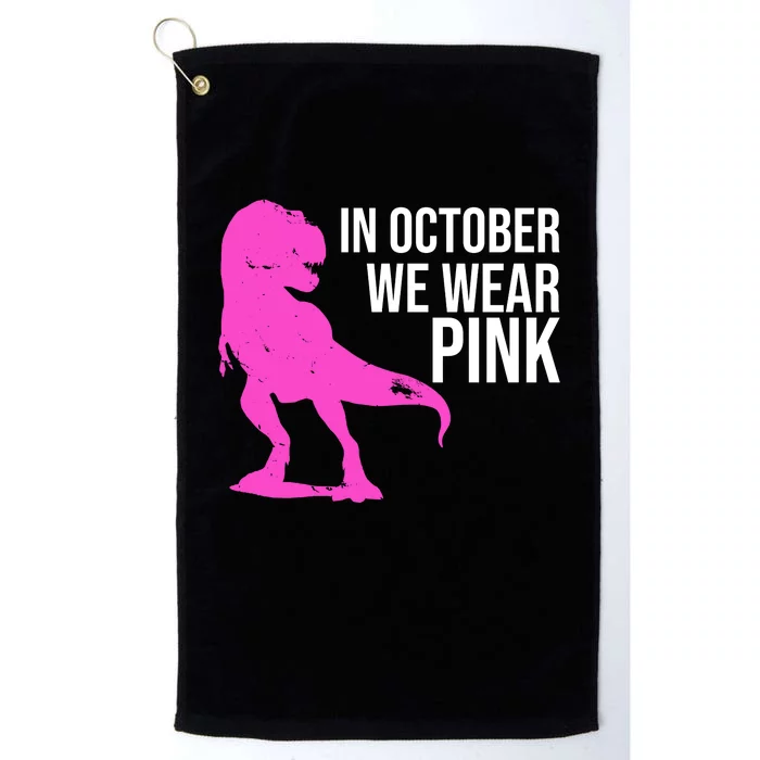 In October We Wear Pink Dinosaur T Rex Platinum Collection Golf Towel