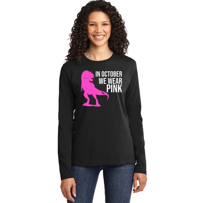 In October We Wear Pink Dinosaur T Rex Ladies Long Sleeve Shirt