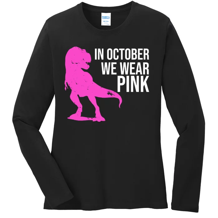 In October We Wear Pink Dinosaur T Rex Ladies Long Sleeve Shirt