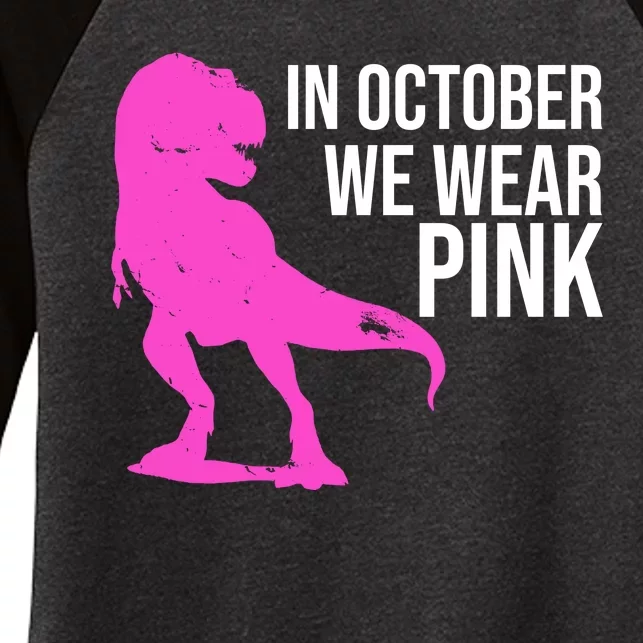 In October We Wear Pink Dinosaur T Rex Women's Tri-Blend 3/4-Sleeve Raglan Shirt