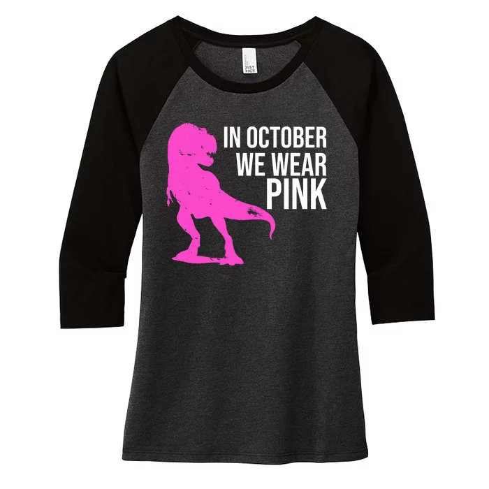 In October We Wear Pink Dinosaur T Rex Women's Tri-Blend 3/4-Sleeve Raglan Shirt