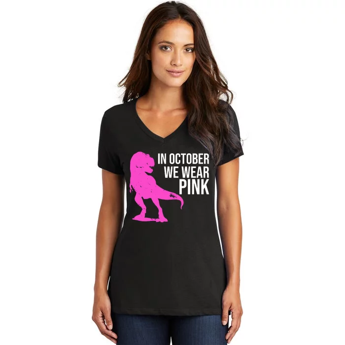 In October We Wear Pink Dinosaur T Rex Women's V-Neck T-Shirt