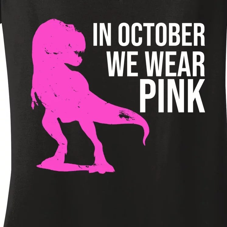 In October We Wear Pink Dinosaur T Rex Women's V-Neck T-Shirt